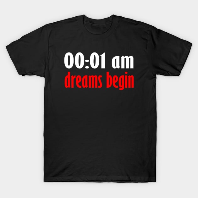 Dreams Begin Digital Clock T-Shirt by Seven Spirit